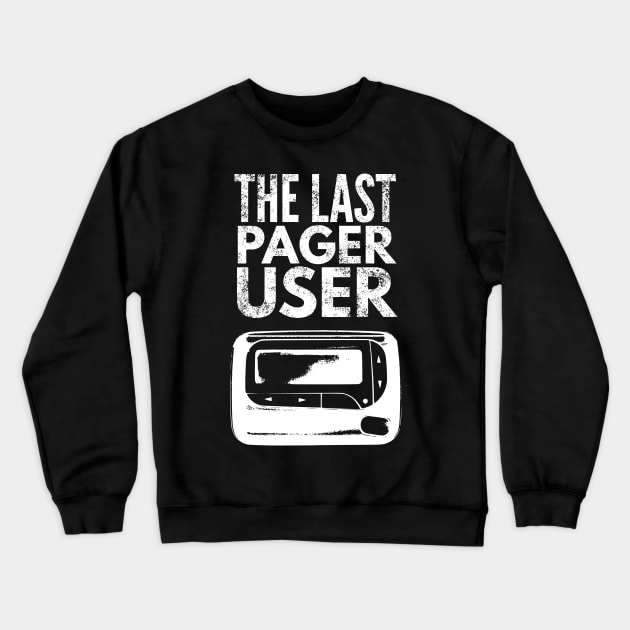 The last pager user Crewneck Sweatshirt by throwback